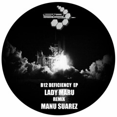 Lady Maru - B12 Deficiency (Manu Suarez Remix) PREVIEW