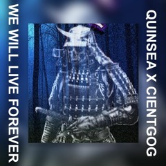 CIENTGOG X QUINSEA - WE WILL LIVE FOREVER (prod. gothreen)