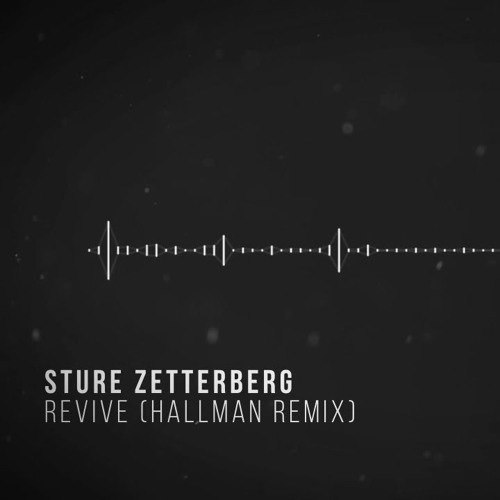 Stream Revive Hallman Remix Sture Zetterberg House Music By Timothy Endaya Listen Online For Free On Soundcloud