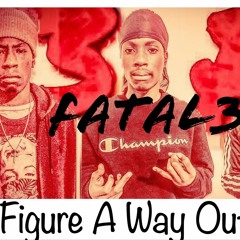 Fatal 3- figure a way out