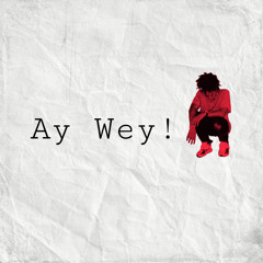 Ay Wey! (feat. your worst nightmare)