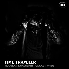 MODULAR EXPANSION PODCAST #105 | TIME TRAVELER