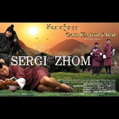 Sergi Zhom - karma Phuntsho & Ugyen Choden