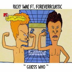 Guess Who - Ft. ForeverrClassic