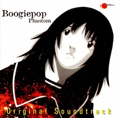 Boogiepop Phantom - Delirious