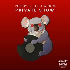 YROR? & Lee Harris - Private Show (Original Mix)*OUT NOW*