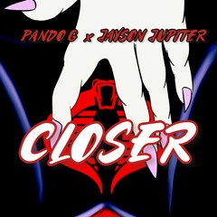 Pando G x Jayson Jupiter - CLOSER