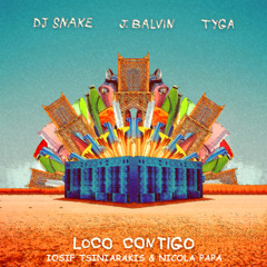 DJ Snake, J Balvin Feat. Tyga - Loco Contigo (Iosif Tsiniarakis & Nicola Papa Remix)