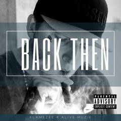 Flamezee x Alive Muzik - Back Then [PREVIEW]