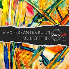 Max Ferrante e Ru.DiJ - So Let It Be (Simil Masiano remix)