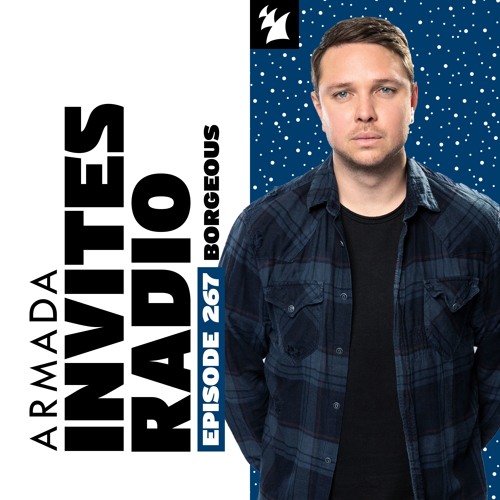 Armada Invites Radio 267 (Borgeous Guest Mix)