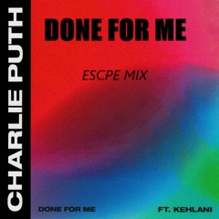 Charlie Puth - Done For Me [ESCPE Club Mix]