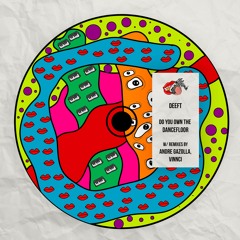 Deeft - Do You Own The Dancefloor (Andre Gazolla Dub Remix) **OUT 12.07**