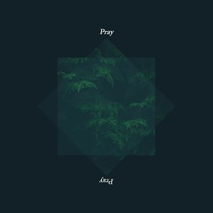 Pray (Out on Apple Music)