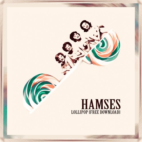 HAMSES - LOLLYPOP [CLICK BUY FOR FREE DL]