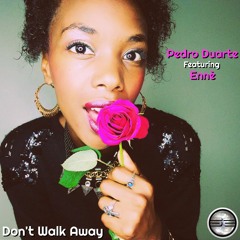 Pedro Duarte Feat Ennè- Don't Walk Away (Original Mix)PROMO