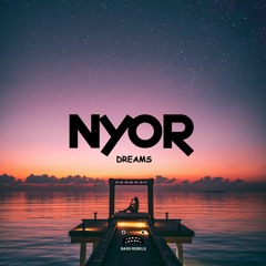 NYOR - Dreams [Bass Rebels Release]