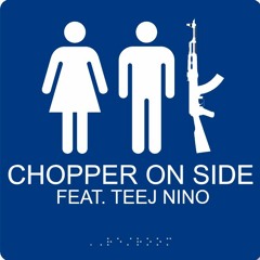 CHOPPER ON SIDE FEAT. TEEJ NINO