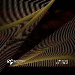 Hanubis - Kill False (Original Mix) [Devotion Records]