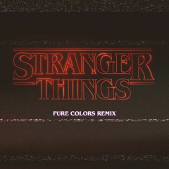 Stranger Things (Pure Colors Remix)