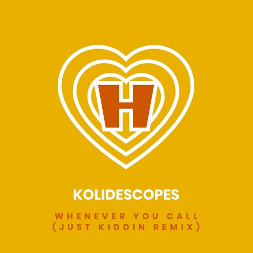 KOLIDESCOPES - Whenever You Call (Just Kiddin Remix)