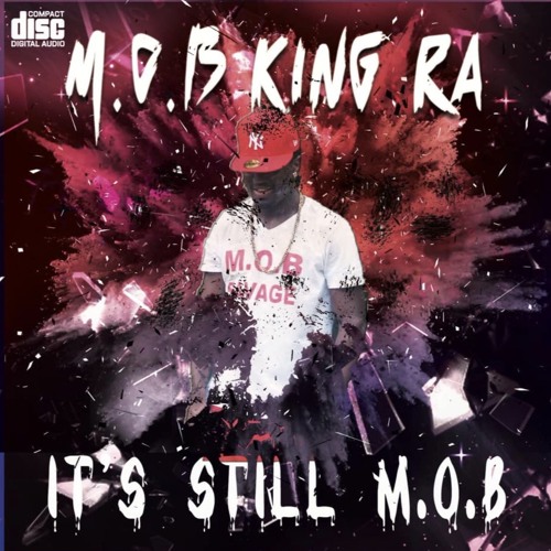 Stream Its Still MOB (MOB King Ra X Bully Block) by M.O.B King Ra