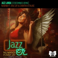 Jazz Landa (Stereomiinds Remix) - Nuwandi ft. Ravi Jay & Charitha Attalage