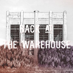 BACK AT THE WAREHOUSE (Free DL)