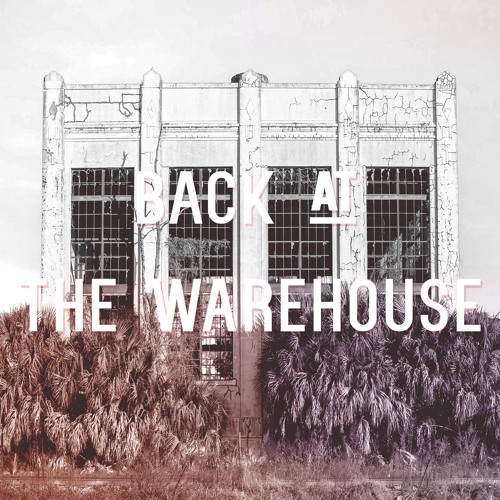 BACK AT THE WAREHOUSE (Free DL)