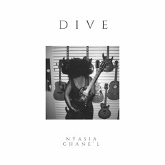 Dive (Cover by Nyasia Chane'l)