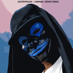 XXXTENTACION - Changes (UTMOZT Remix)