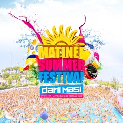 Dani Masi Live at Matinee Summer Festival 07.07.19