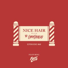 Nice Hair with The Chainsmokers 060 ft. FIGHT CLVB