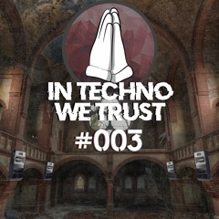 In Techno We Trust #003