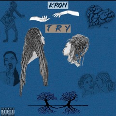 K'ron - Try ( Prod. TJ Da BeatMan)