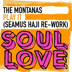 The Montanas 'Play It'(Seamus Haji Re-Work)