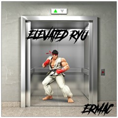 Elevated Ryu - (ERMAC remix)FREE DOWNLOAD