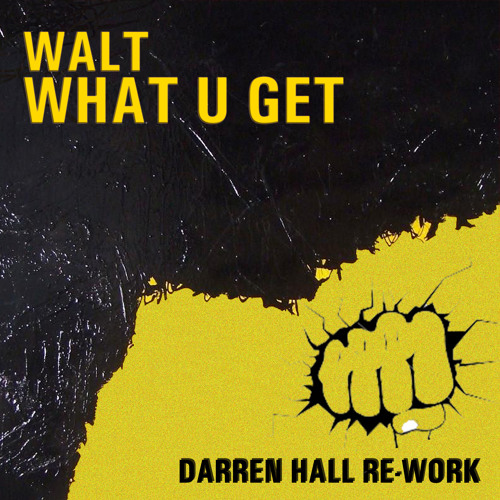Walt - What You Get (Darren Hall Rework) (FREE DOWNLOAD)