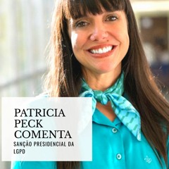 Patricia Peck comenta sanção da LGPD 3.853