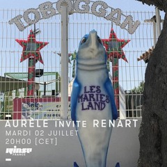 Aurèle invite Renart (Cracki Records) - Rinse France - 02.07.19