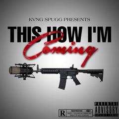 Kvng Spugg~ This How I’m Coming