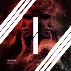 Verrush - Hitano (Original Mix) [OUT NOW]