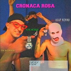 CRONACA ROSA ( ASAP NENNO x YVNG MALANDRINO x YÜNG MÜRIGO)