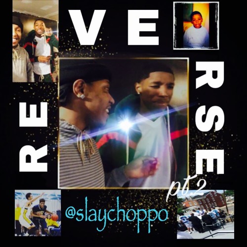 Slay Choppo - Reverse pt2