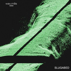 WAV.M8'S 033 - SLUGABED