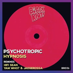Psychotropic - Hypnosis - Remixes - Black Riot Records 036 (Teaser)