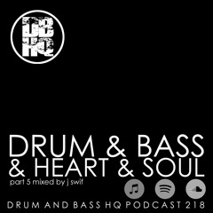 DBHQ 218 Drum & Bass  Heart & Soul Part 5 Mixed by J Swif