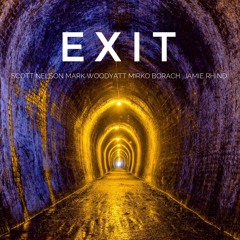 Exit - with Scott Nelson, Mark Woodyatt, Mirko Borach and Jamie Rhind