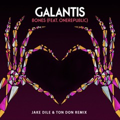 Galantis - Bones (feat. OneRepublic) (JAKE DILE & TON DON VIP EDIT)