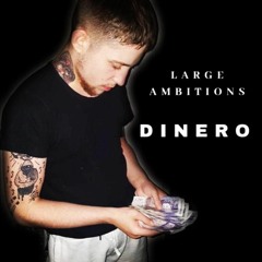 Large Ambitions - Dinero